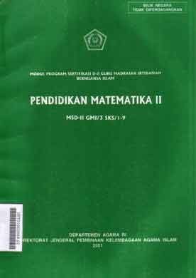 Pendidikan matematika MSD-II-GMI/3 SKS/1-9 : modul program sertifikasi D-II Guru Madrasah Ibtidaiyyah bernuansa Islam