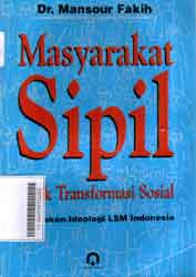 Masyarakat Sipil : untuk transformasi sosial pergolakan ideologi LSM Indonesia