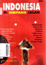 Indonesia di simpang jalan ; reformasi dan rekonstruksi pemikiran di bidang politik, sosial, budaya dan ekonomi menjelang milenium ketiga