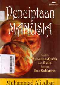 Penciptaan manusia : kaitan ayat-ayat al-qur'an dan hadis dengan ilmu kedokteran