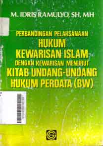 Perbandingan pelaksanaan hukum kewarisan Islam dengan kewarisan menurut Kitab Undang-Undang Hukum Perdata (BW)