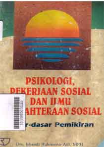 Psikologi, Pekerjaan Sosial Dan Ilmu Kesejahteraan Sosial : dasar-dasar pemikiran