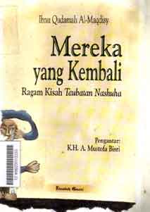 Mereka Yang Kembali : ragam kisah taubatan nashuha