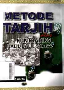 Metode Tarjih : kontradiksi dalil-dalil syara'