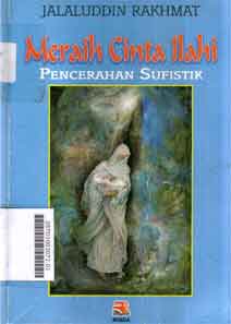 Meraih Cinta Ilahi : pencerahan sufistik