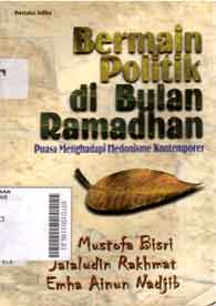 Bermain Politik Di Bulan Ramadhan : puasa menghadapi hedonisme kontemporer