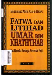 Fatwa Dan Ijtihad Umar Bin Khattab : ensiklopedia berbagai persoalan fiqih