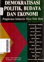 Demokratisasi politik, budaya dan ekonomi : pengalaman Indonesia masa orde baru