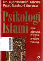 Psikologi Islami : solusi islam atas problem-problem psikologi