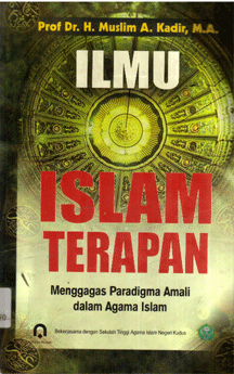 Ilmu Islam Terapan : menggagas paradigma amali dalam agama islam