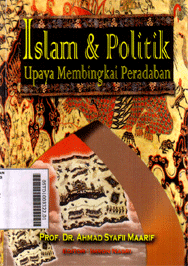 Islam Dan Politik : upaya membingkai peradaban