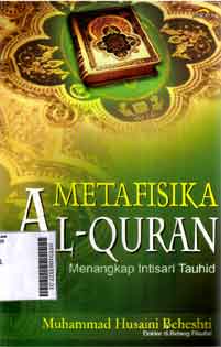 Metafisika Al Quran : menangkap intisari tauhid