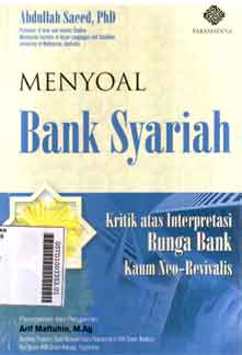 Menyoal Bank Syariah : kritik atas interpretasi bunga bank kaum neo revivalis