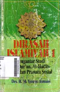 Dirasah Islamiyah : pengantar studi al quran, al hadits, fiqh dan pranata sosial