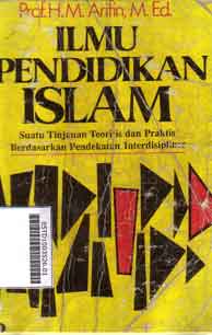 Ilmu Pendidikan Islam : suatu tinjauan teoritis dan praktis berdasarkan pendekatan interdisipliner