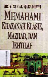 Memahami Khazanah Klasik, Mazhab, Dan Ikhtilaf