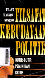 Filsafat Kebudayaan Politik : butir-butir pemikiran kritis