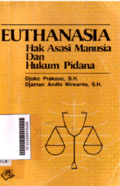 Euthanasia : hak asasi manusia dan hukum pidana