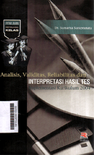 Analisis, Validitas, Reliabilitas Dan Interpretasi Hasil Tes : implementasi kurikulum 2004