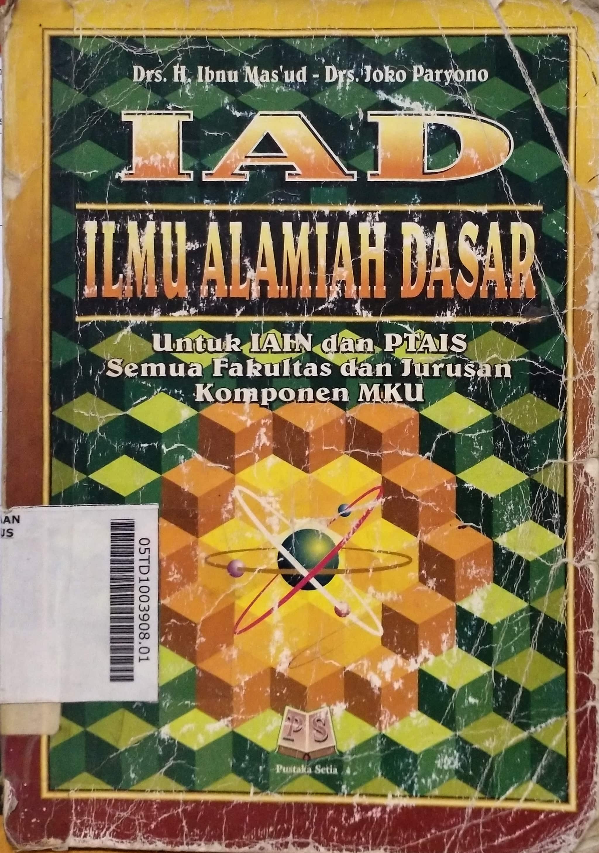 IAD : ilmu alamiah dasar untuk IAIN dan PTAIS semua fakultas dan jurusn komponen MKU