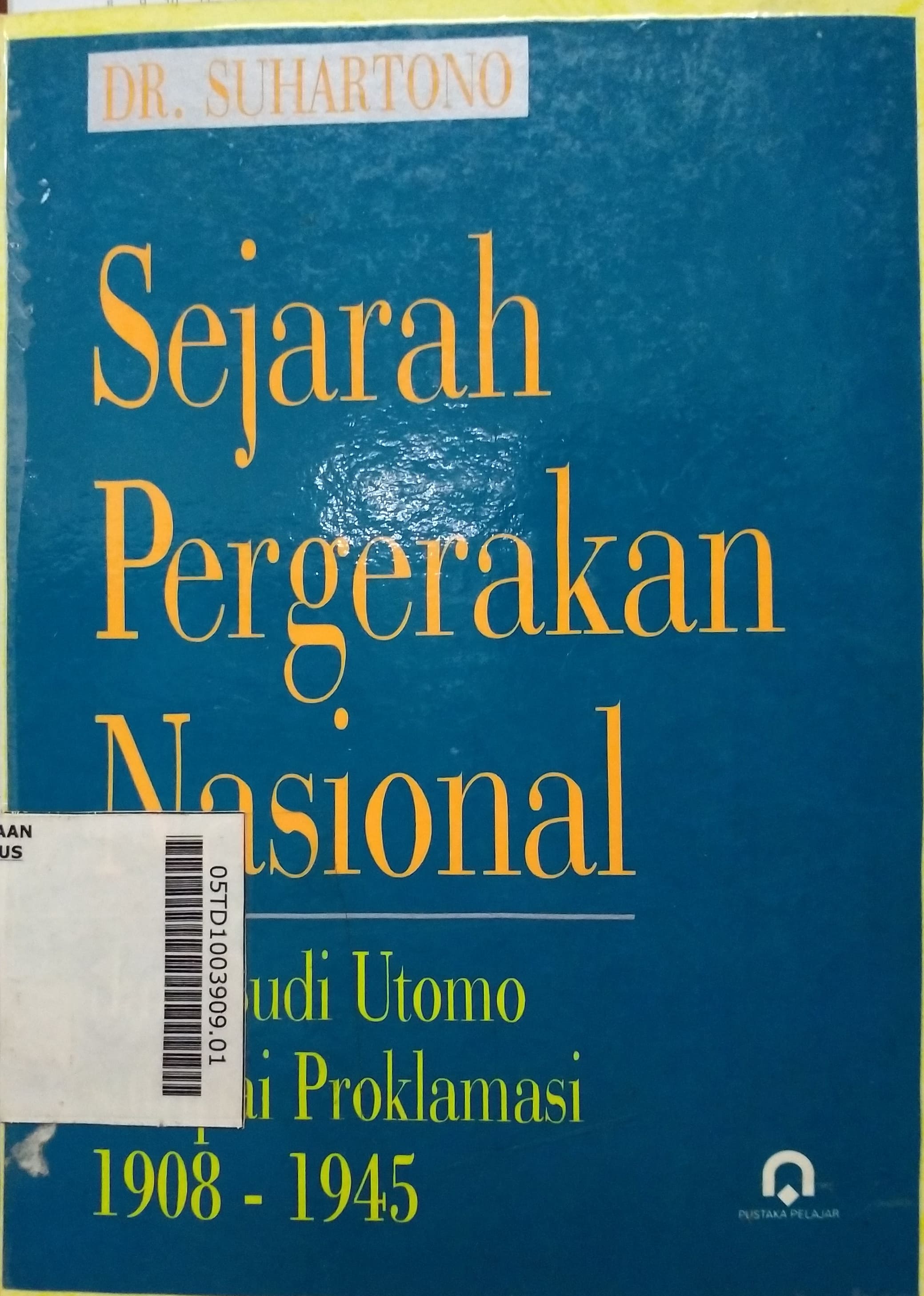 Sejarah Pergerakan Nasional : dari Budi Utomo sampai proklamasi 1908-1945