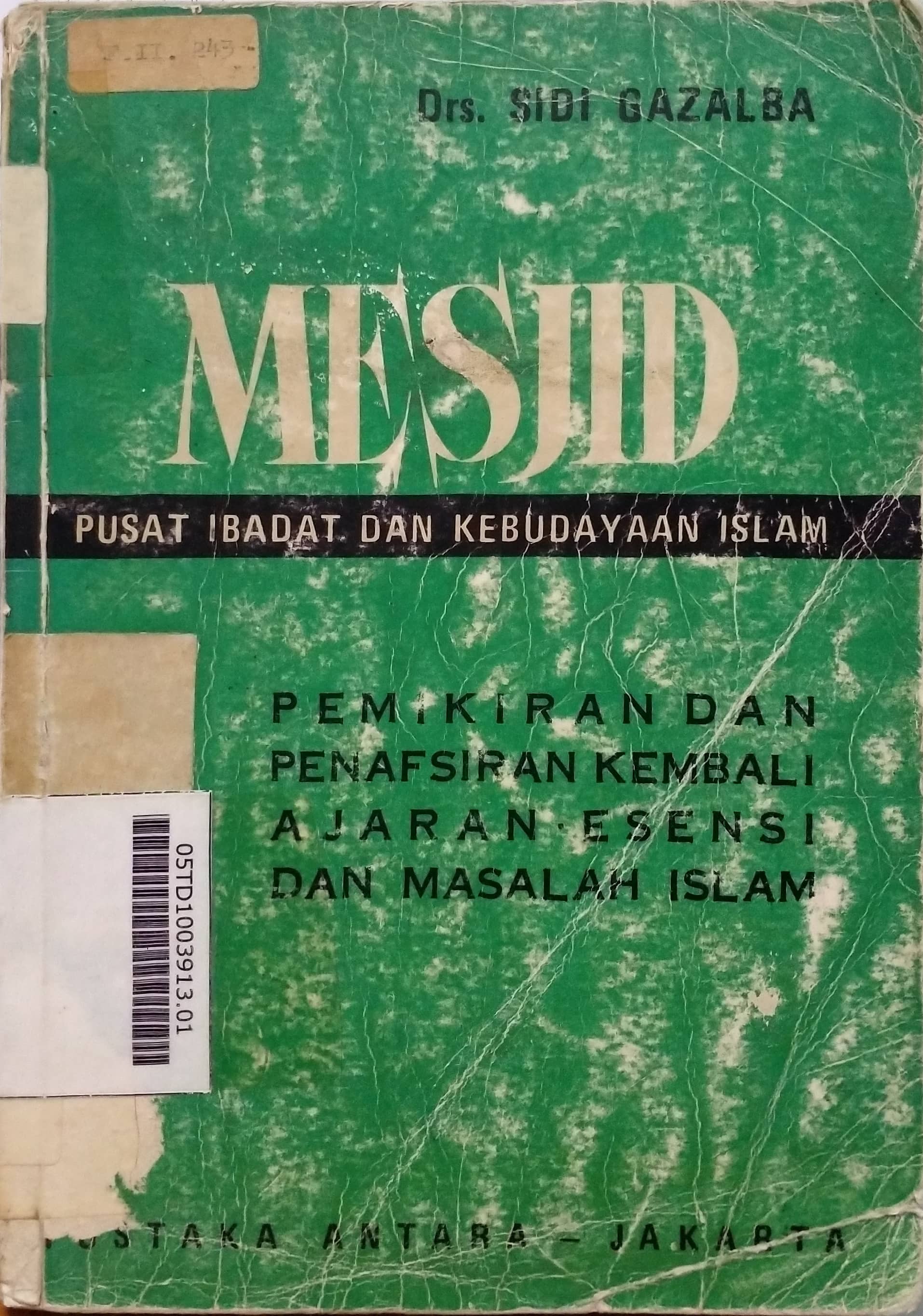 Mesjid : pusat ibadat dan kebudayaan islam pemikiran dan penafsiran kembali ajaran esensi dan masalah islam