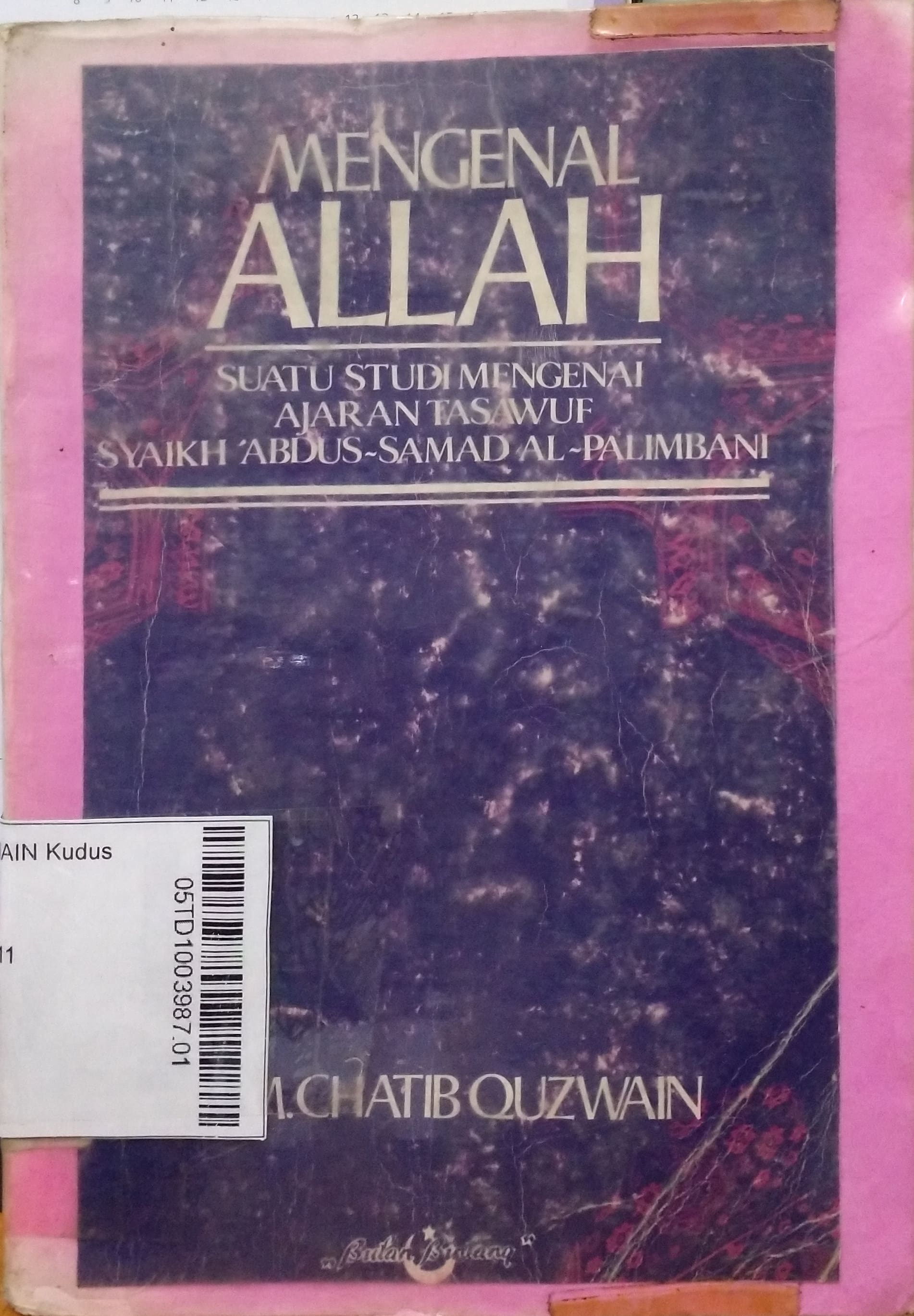 Mengenal Allah : suatu studi mengenai ajaran tasawuf Syaikh 'Abdus Samadi Al Palimbani