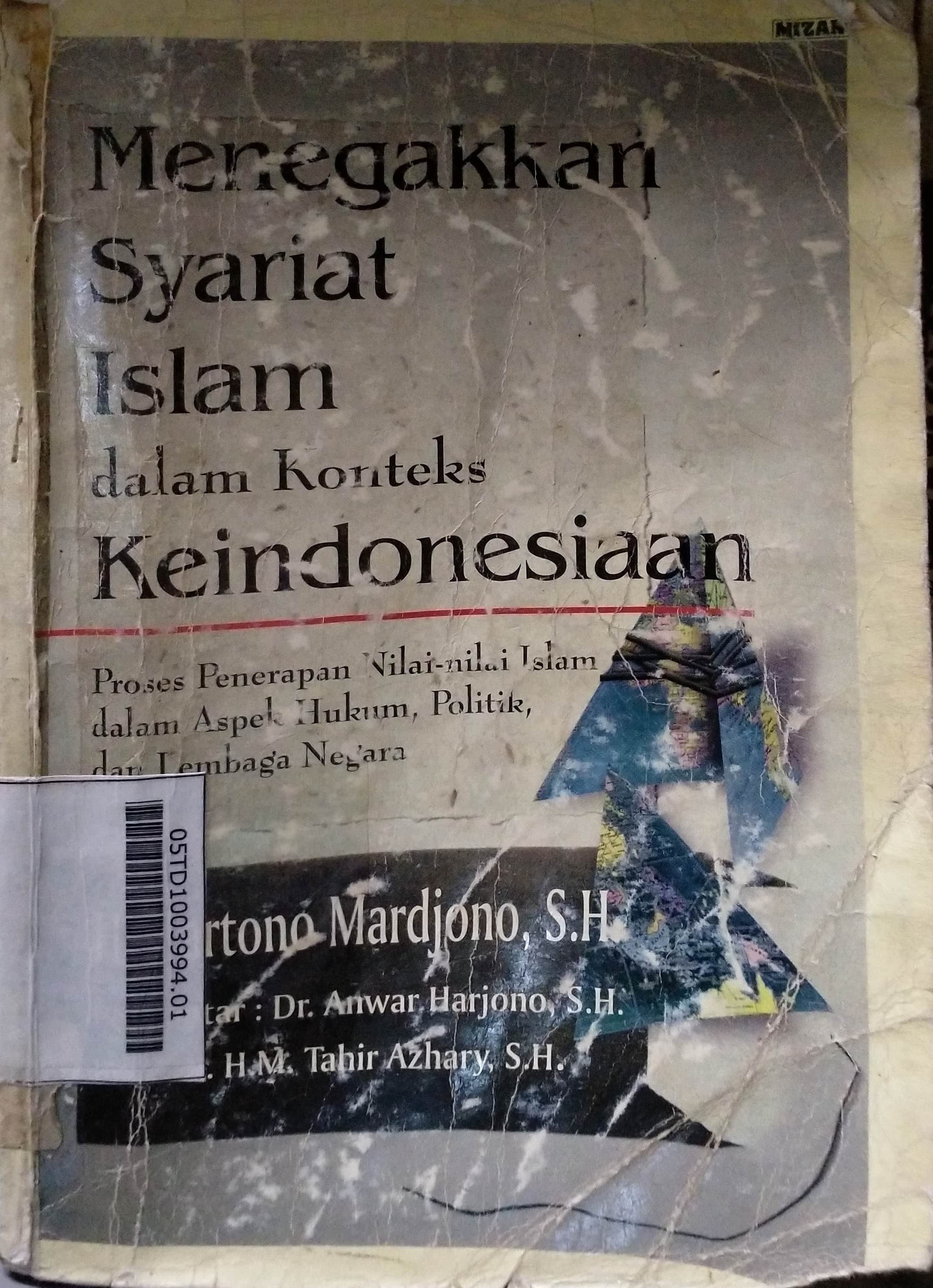 Menegakkan Syariat Islam Dalam Konteks Keindonesiaan : proses penerapan nilai-nilai islam dalam aspek hukum, politik, dan lembaga negara