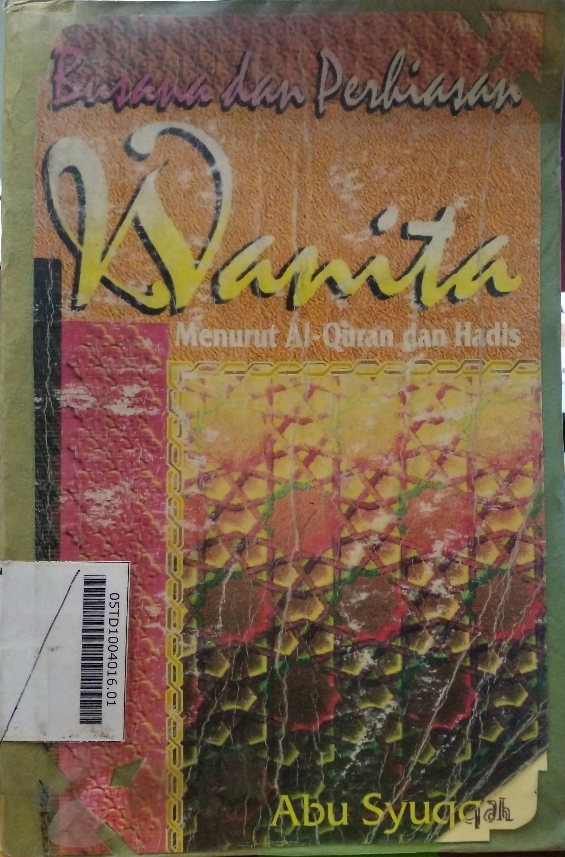 Busana dan Perhiasan Wanita : menurut al Quran dan hadis