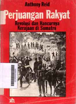 Perjuangan Rakyat : revolusi dan hancurnya kerajaan di Sumatra