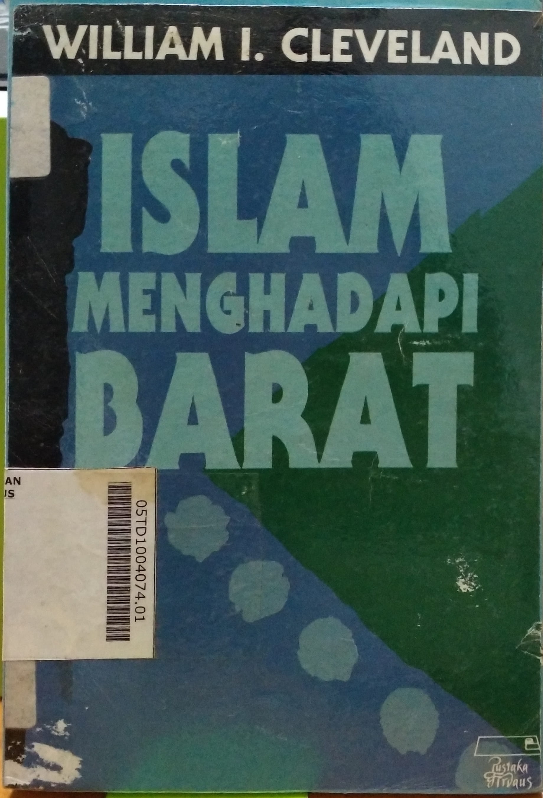 Islam Menghadapi Barat : riwayat Syakib Arsalan dan seruan nasionalisme islam