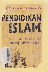 Pendidikan Islam : tradisi dan modernisasi menuju milenium baru