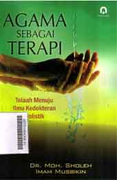 Agama Sebagai Terapi : telaah menuju ilmu kedokteran holistik