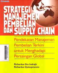 Strategi Manajemen Pembelian dan Supply Chain : pendekatan manajemen pembelian terkini untuk menghadapi persaingan global