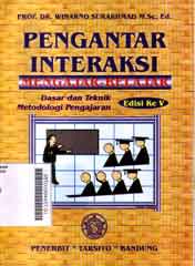 Pengantar Interaksi Mengajar Belajar : dasar teknik metodologi pengajaran