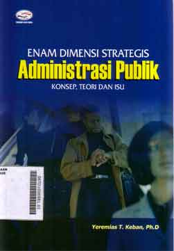 Enam Dimensi Strategis Administrasi Publik : konsep, teori dan isu