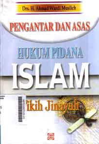 Pengantar dan Asas Hukum Pidana Islam : fikih jinayah