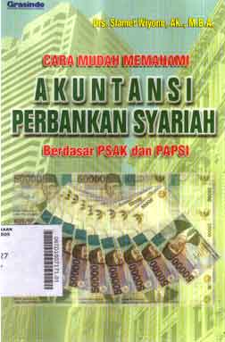 Cara Mudah Memahami Akuntansi Perbankan Syariah : berdasarkan PSAK dan PAPSI