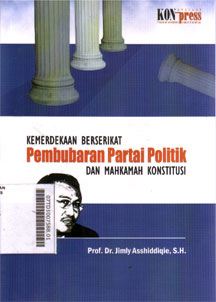 Kemerdekaan Berserikat Pembubaran Partai Politik Dan Mahkamah Konstitusi