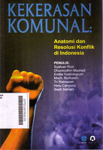 Kekerasan Komunal : anatomi dan resolusi konflik di Indonesia