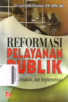 Reformasi Pelayanan Publik : teori, kebijakan, dan implementasi