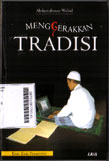 Menggerakkan Tradisi : esai-esai pesantren