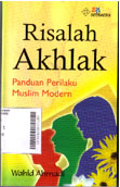 Risalah Akhlak : panduan perilaku muslim modern