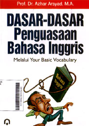 Dasar-Dasar Penguasaan Bahasa Inggris : melalui your basic vocabulary