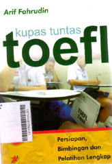 Kupas Tuntas Toefl : persiapan, bimbingan dan pelatihan lengkap