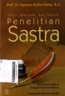 Teori, Metode, Dan Teknik Penelitian Sastra : dari strukturalisme hingga postrukturalisme perspektif wacana naratif