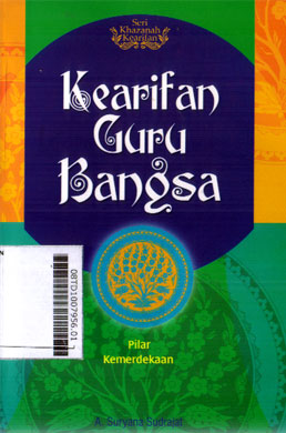 Kearifan Guru Bangsa : pilar kemerdekaan