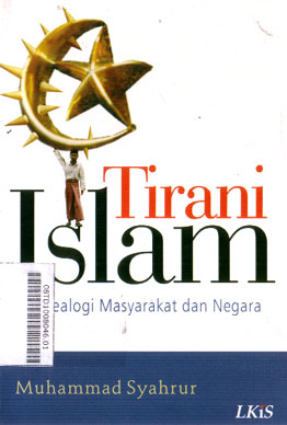 Tirani Islam : genealogi masyarakat dan negara