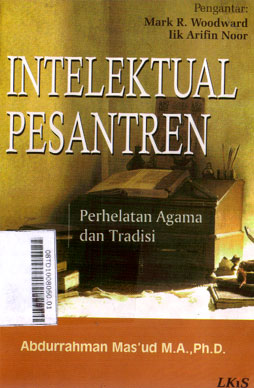 Intelektual Pesantren : perhelatan agama dan tradisi