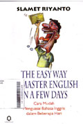 The Easy Way To Master English In A Few Days : cara mudah menguasai bahasa inggris dalam beberapa hari